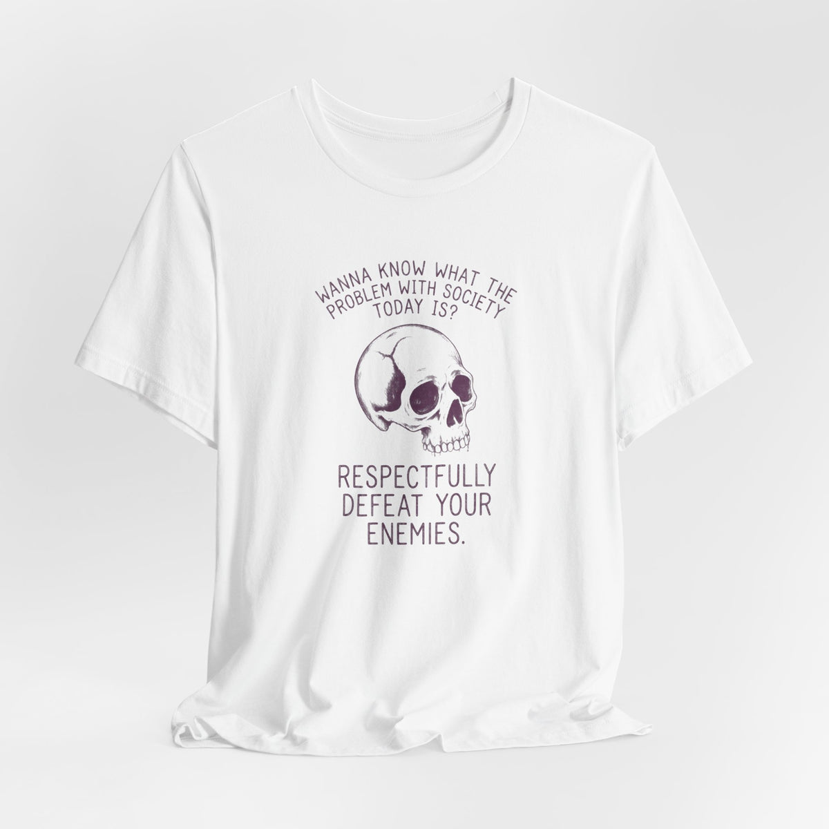 Respectfully Defeat Your Enemies - History Meme T-Shirt