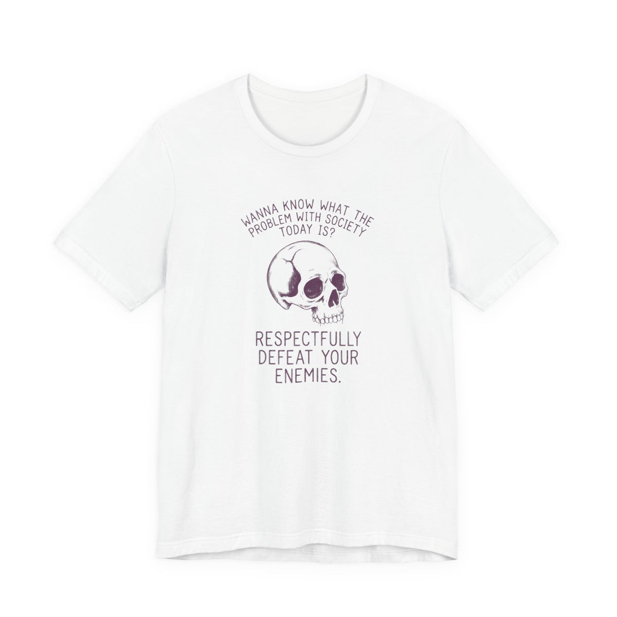 Respectfully Defeat Your Enemies - History Meme T-Shirt